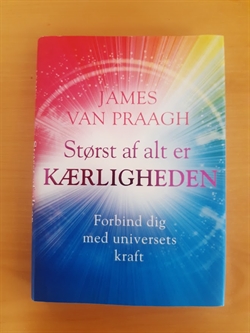 Praagh, James Van: Størst af alt er kærligheden - (BRUGT - VELHOLDT)